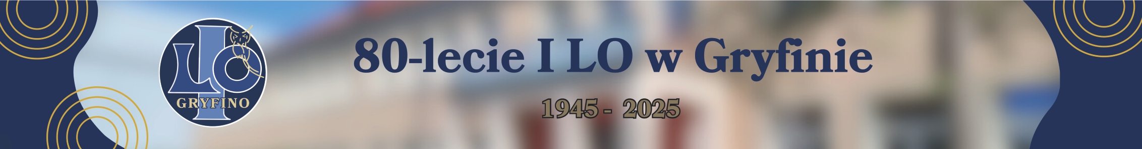 80 lecie I Liceum Ogólnokształczącego Gryfinie
